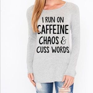 I Run on Caffeine Chaos and Cuss Words Long Sleeve
